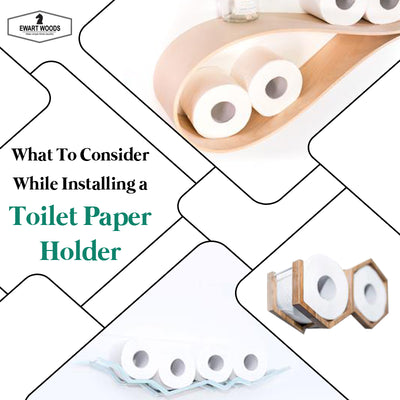 What To Consider While Installing a Toilet Paper Holder