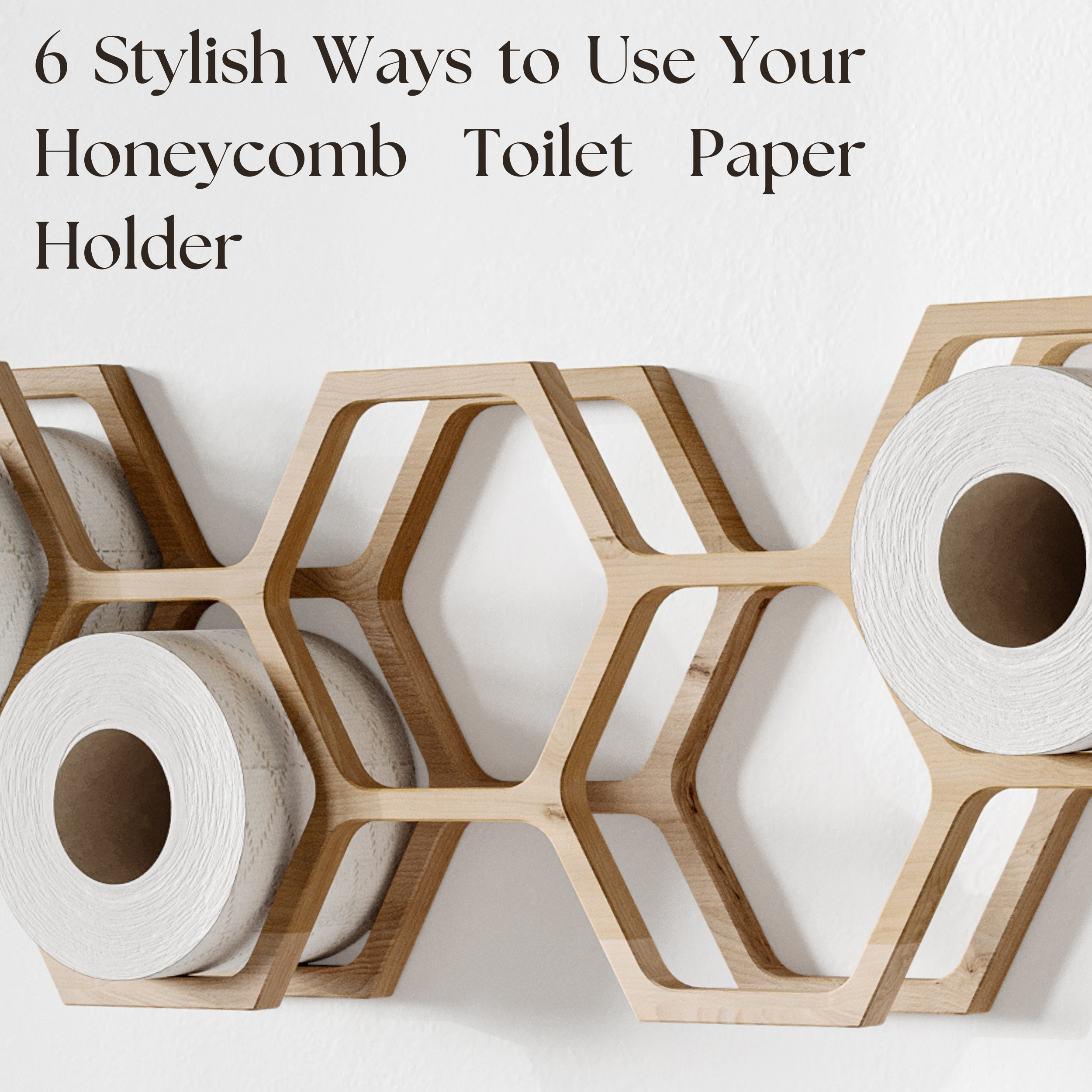 More Than Just TP: 6 Stylish Ways to Use Your Honeycomb Toilet Paper Holder