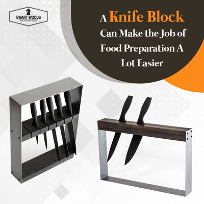 A Knife Block Can Make the Job of Food Preparation A Lot Easier