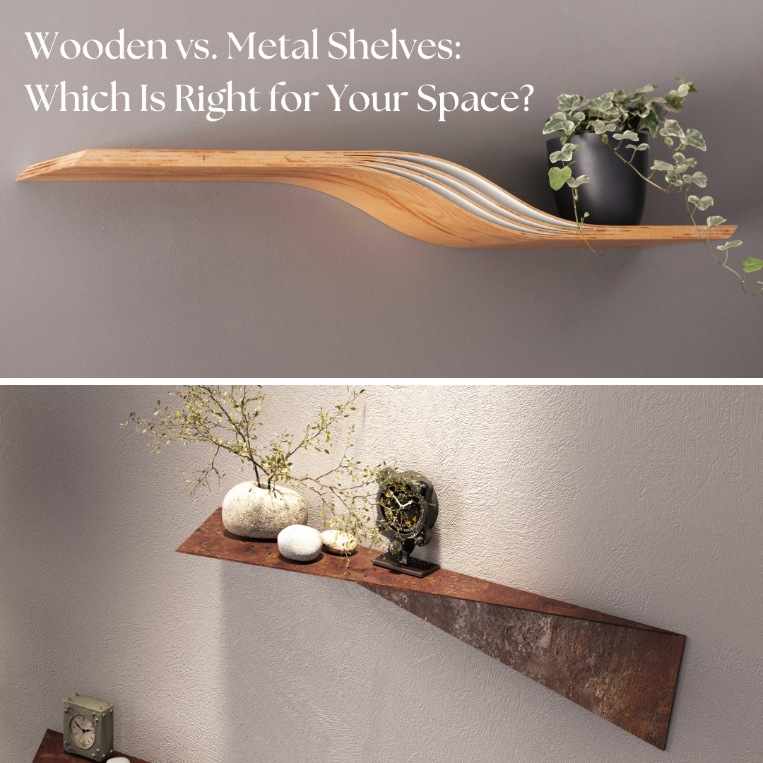 Wooden vs. Metal Shelves: Which Is Right for Your Space?