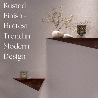 Why Rusted Finish Metal Shelves & Home Accessories Are the Hottest Trend in Modern Design